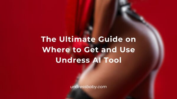 The Ultimate Guide on Where to Get and Use Undress AI Tool - Grey's Secret Room